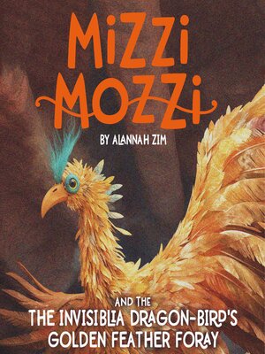 cover image of Mizzi Mozzi and the Invisiblia Dragon-Bird's Golden Feather Foray